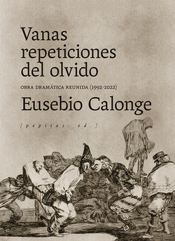 [9788418998140] Vanas repeticiones del olvido : obra dramática reunida, 1992-2021