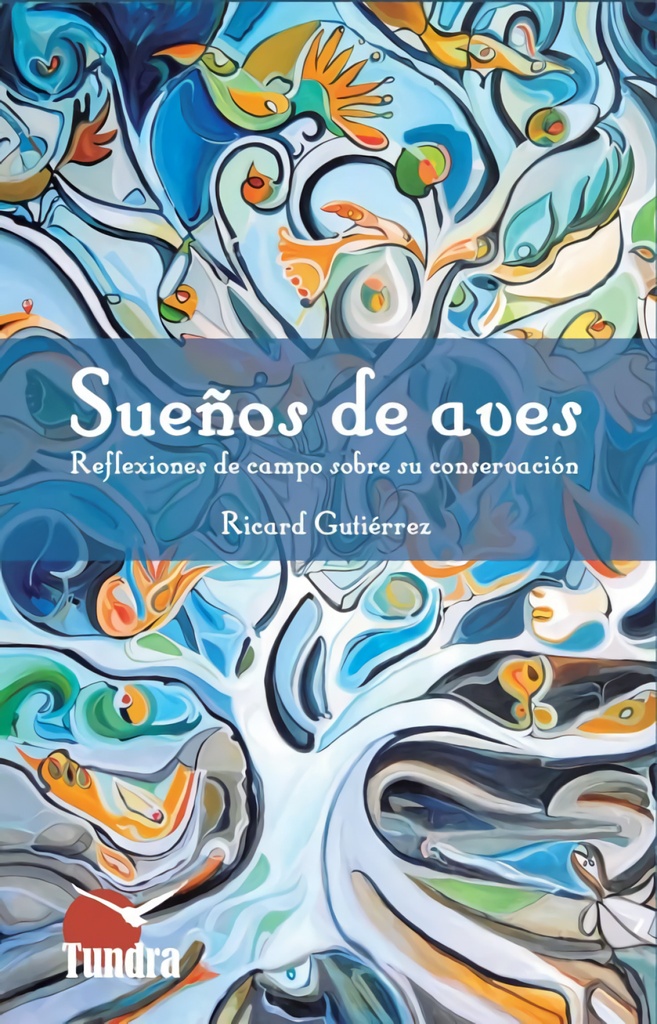 [9788418458842] Sueños de Aves . Reflexiones de Campo Sobre su Coservacion