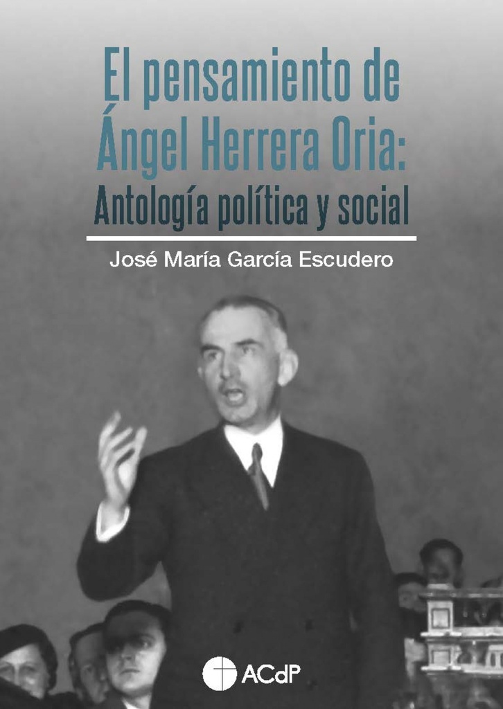 [9788418463648] El pensamiento de Ángel Herrera Oria. Antología política y social