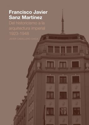 [9788418490842] Francisco Javier Sanz Martínez. Del historicismo a la arquitectura imperial. 192