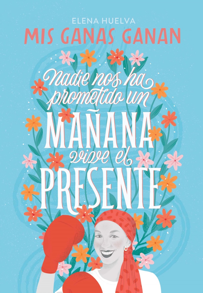 [9788418594649] Mis ganas ganan. Nadie nos ha prometido un mañana, vive el presente