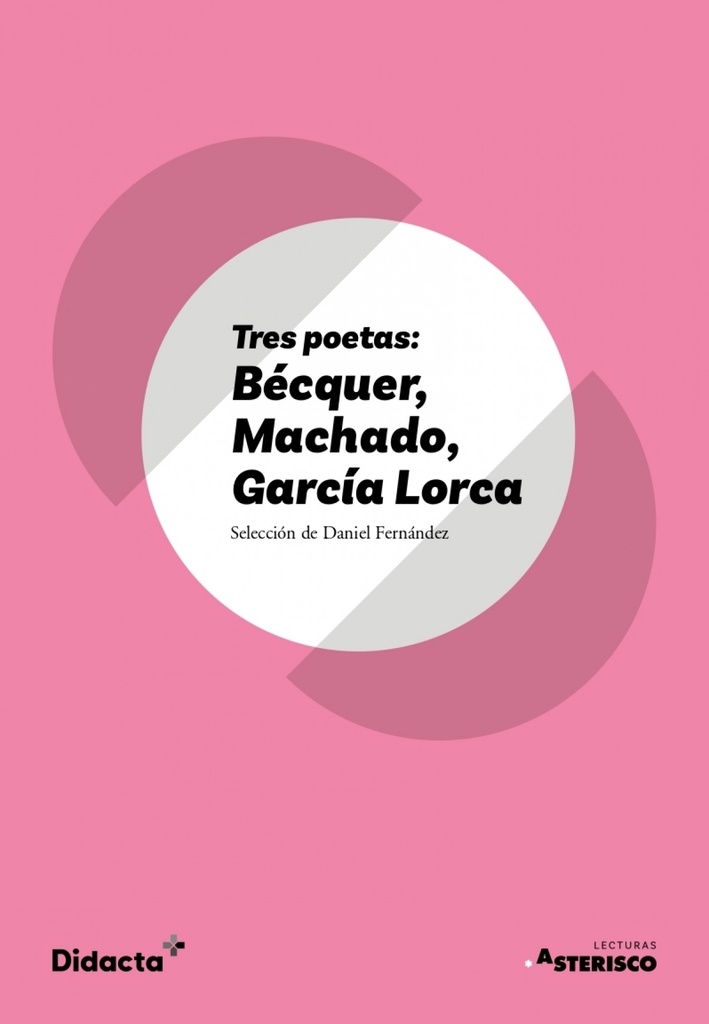 [9788418695124] Tres poetas: Bécquer, Machado, García Lorca (Asterisco) (nueva edición 2021)