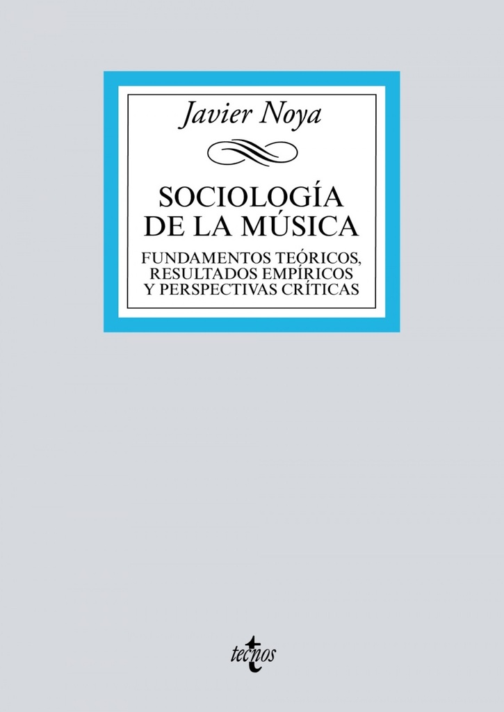 [9788430970605] Sociología de la música : fundamentos teóricos, resultados empíricos y perspectivas críticas