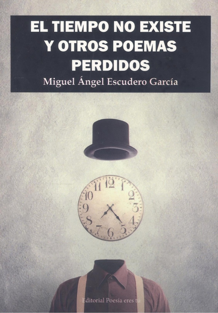 [9788418893599] El Tiempo No Existe y Otros Poemas Perdidos