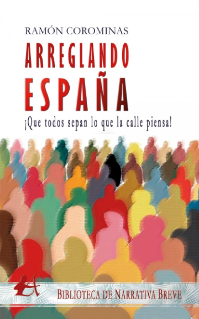 [9788418958106] Arreglando españa: ¡que todos sepan lo que la calle piensa!
