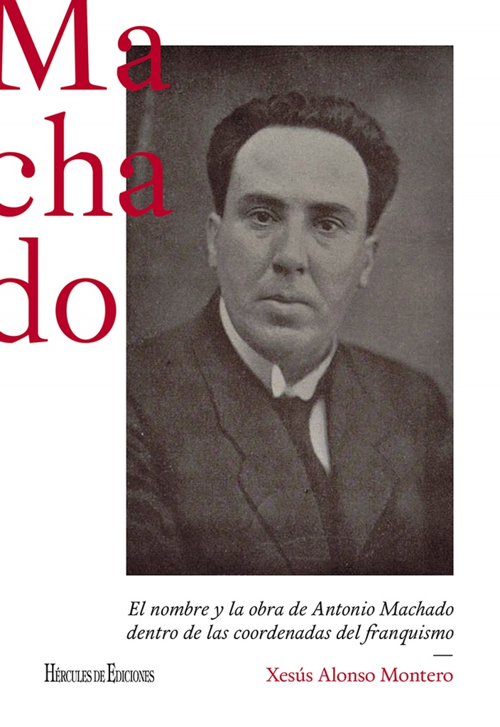 [9788418966279] El nombre y la obra de Antonio Machado dentro de las coordenadas del franquismo