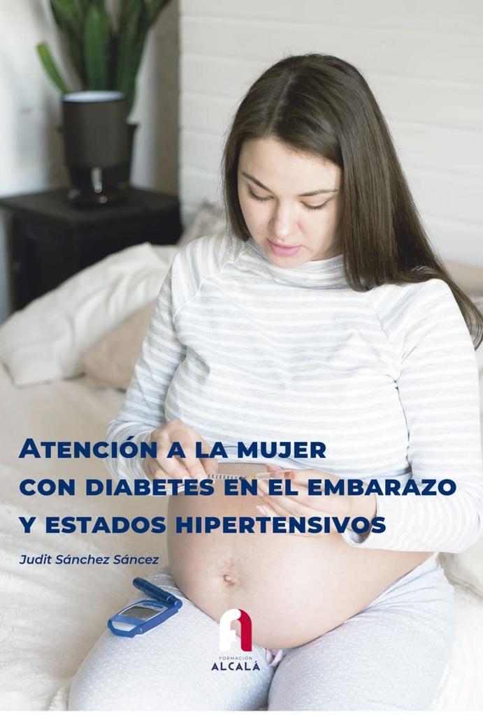 [9788418980794] Atención a la Mujer con Diabetes en el Embarazo y Estados Hipertensivos