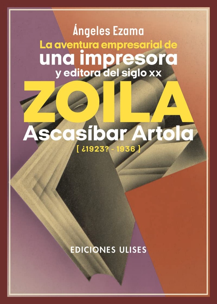 [9788419026071] La aventura empresarial de una impresora y editora del siglo XX. Zoila Ascasíbar
