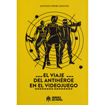 [9788419084729] El Viaje del Antihéroe en el Videojuego