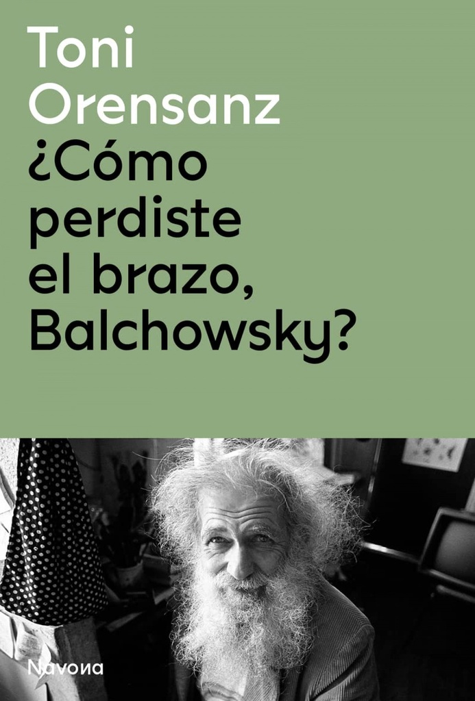 [9788419179975] ¿Cómo perdiste el brazo, Balchowsky?
