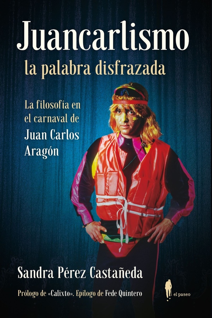 [9788419188243] Juancarlismo, la palabra disfrazada. La filosofía en el carnaval de Juan Carlos
