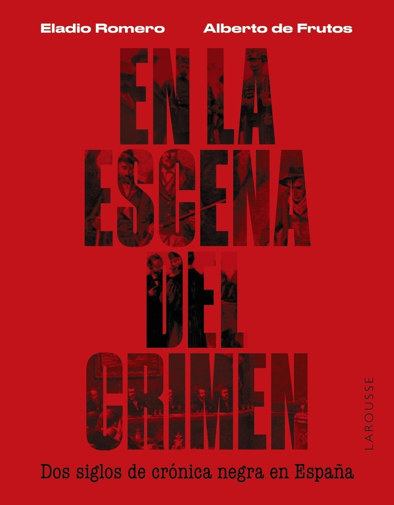 [9788419250674] En la escena del crimen. Dos siglos de crónica negra en España