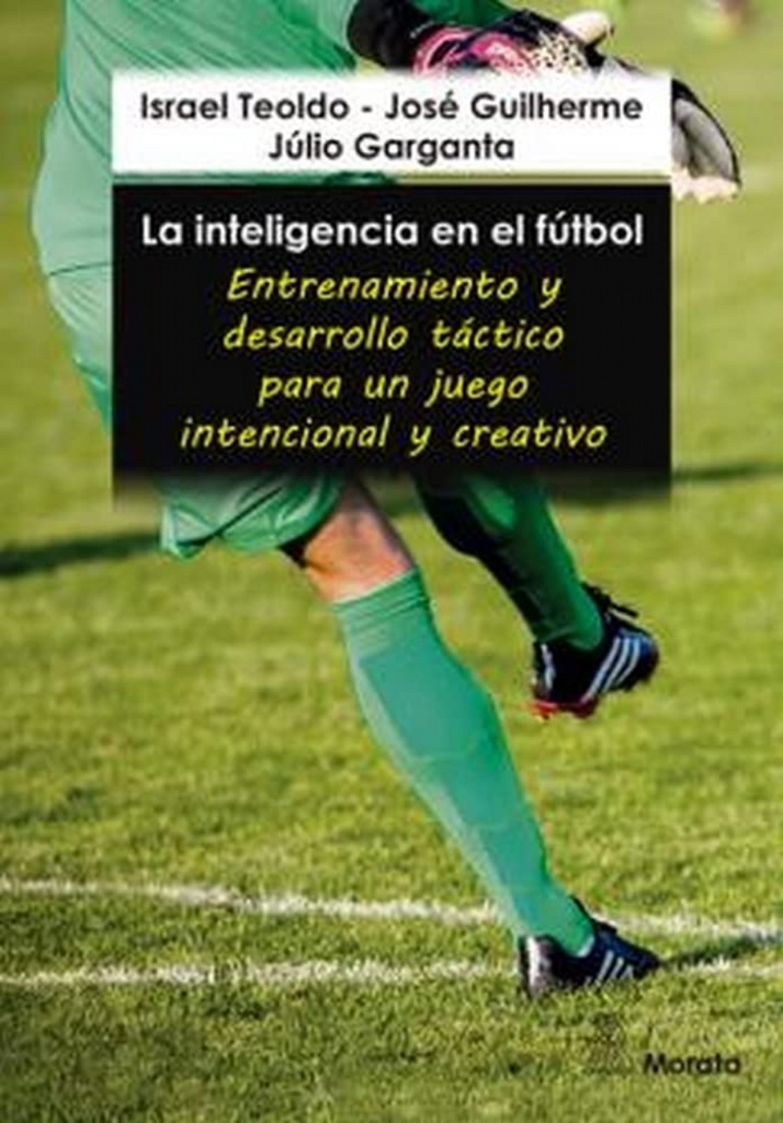 [9788419287151] La inteligencia en el fútbol. Entrenamiento y desarrollo táctico para un juego i