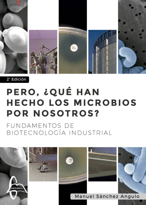 [9788419299307] Pero, ¿qué han hecho los microbios por nosotros? : fundamentos de biotecnología