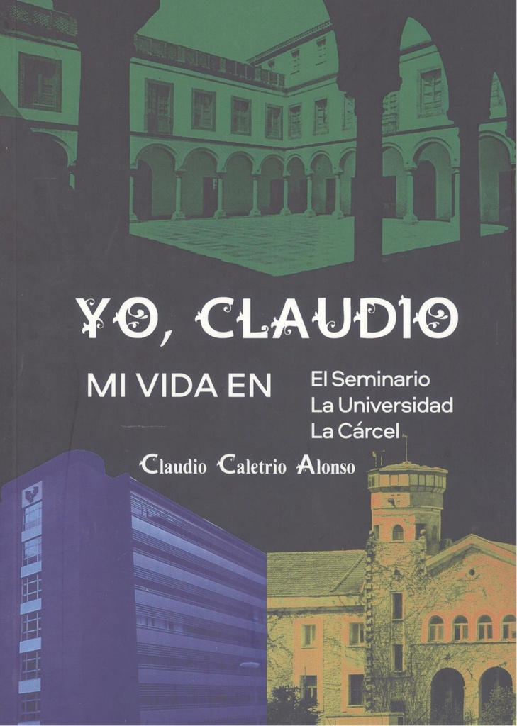 [9788419403049] Yo, claudio: mi vida en seminario/la universidad/la carcel