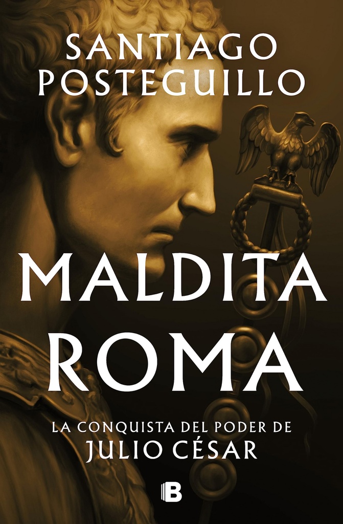 [9788466676564] Maldita Roma: la Conquista Del Poder de Julio César