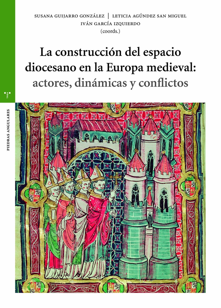 [9788419525710] La construcción del espacio diocesano en la Europa medieval: actores, dinámicas