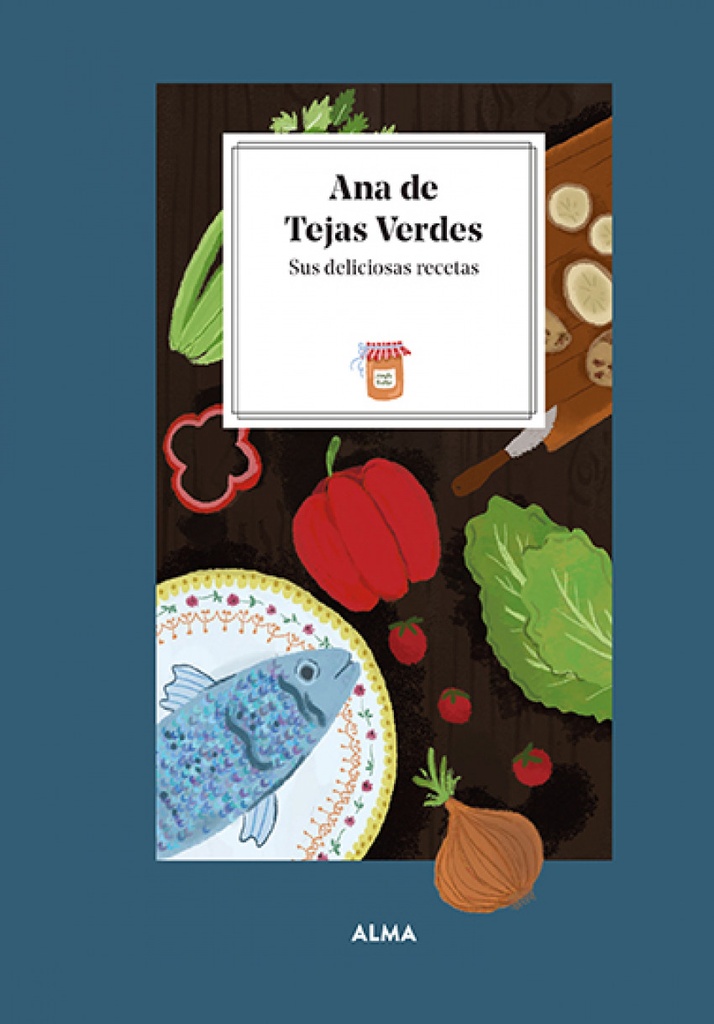 [9788419599032] Ana de Tejas Verdes. Sus deliciosas recetas