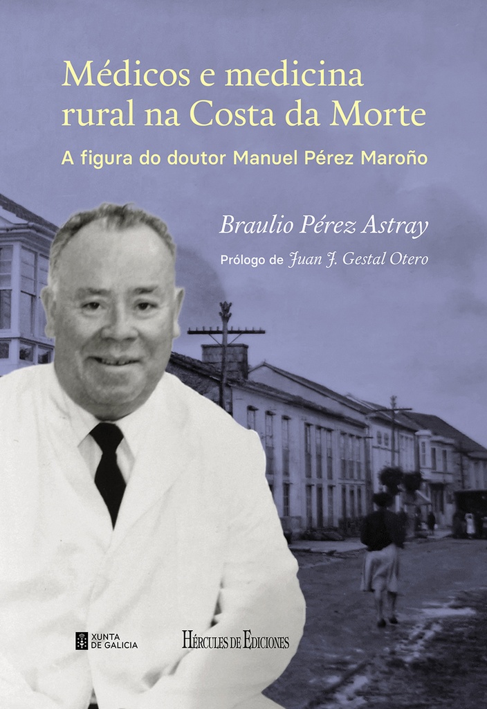 [9788419754257] Médicos e medicina rural na Costa da Morte. A figura do doutor Manuel Pérez Maro
