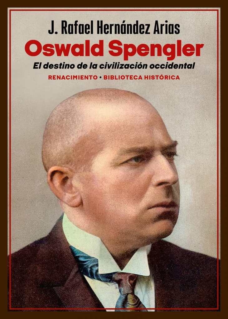 [9788419791368] Oswald Spengler. El destino de la civilización occidental