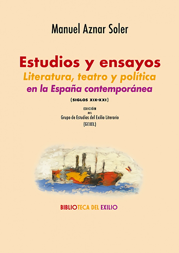 [9788419791849] Estudios y ensayos. Literatura, teatro y política en la España contemporánea (si