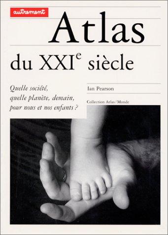 [9782862608266] Atlas du XXIe siècle : quelle société, quelle planète, demain, pour nous et nos enfants ?