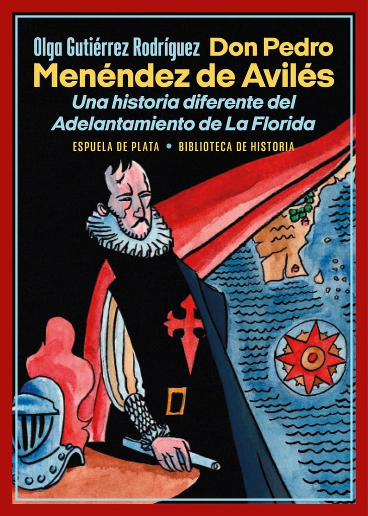 [9788419877017] Don Pedro Menéndez de Avilés. Una historia diferente del Adelantamiento de La Fl