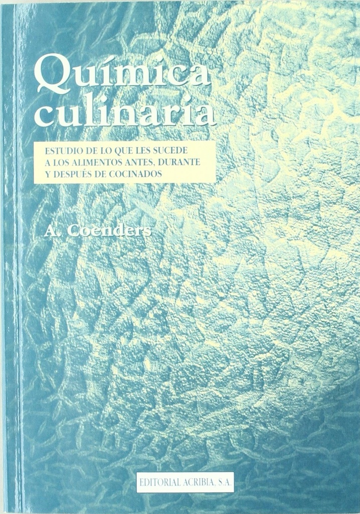 [9788420008233] Química culinaria. Estudio de lo que les sucede a los alimentos antes, durante y