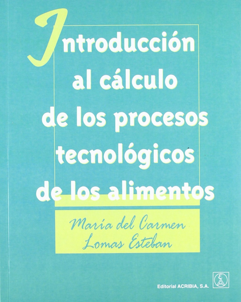 [9788420009803] Introducción al Cálculo de los Procesos Tecnológicos de los Alimentos