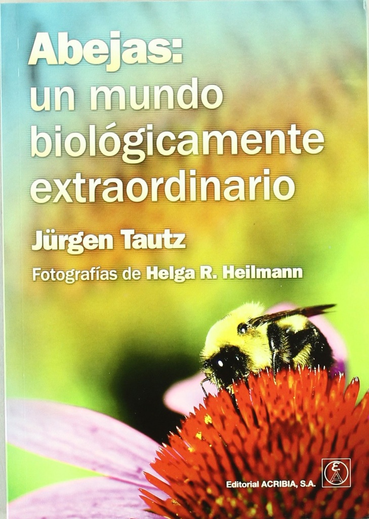 [9788420011394] Abejas: un Mundo Biológicamente Extraordinario