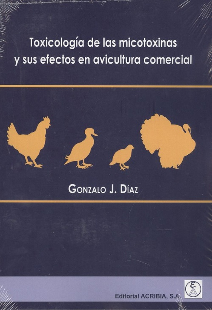 [9788420011974] Toxicología de las Micotoxinas y Sus Efectos en Avicultura Comercial