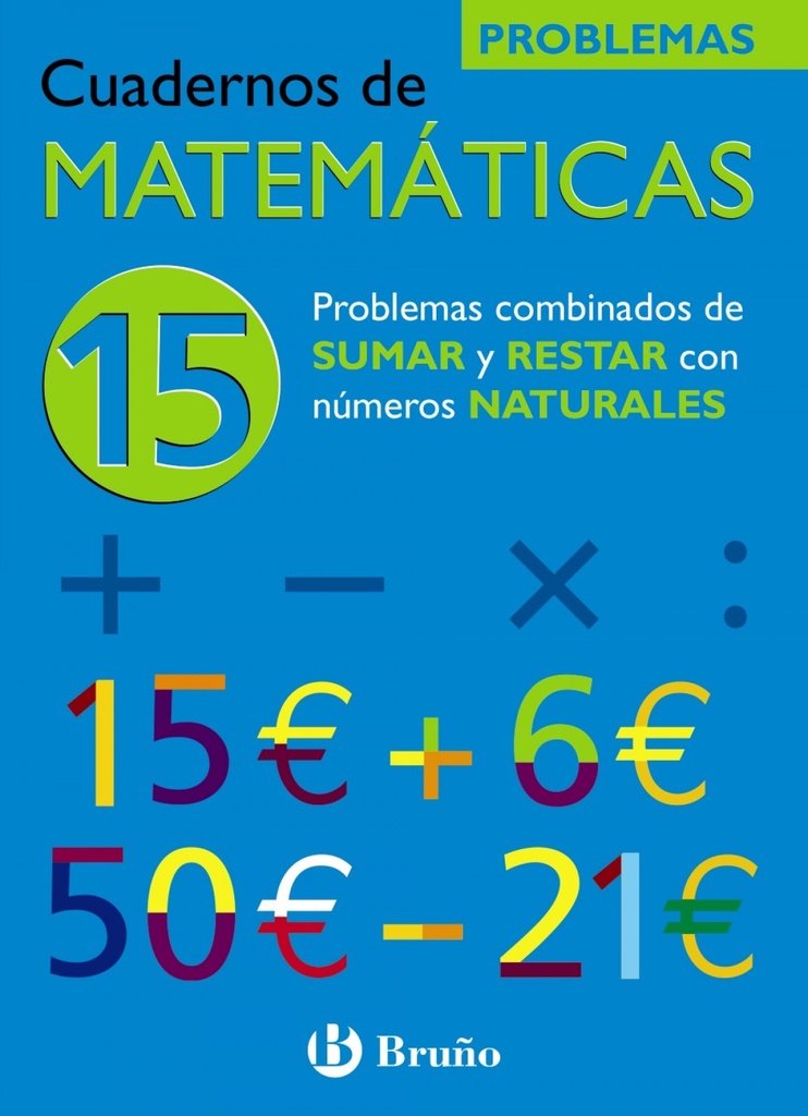 [9788421656822] /cuad. Matematicas 15.(probl. Sumas y Restas Nº Naturales)