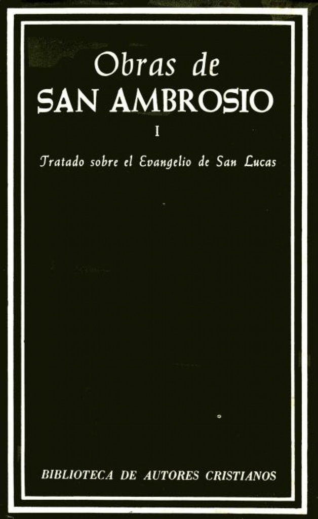 Obras de San Ambrosio. Tratado sobre el Evangelio de San Lucas