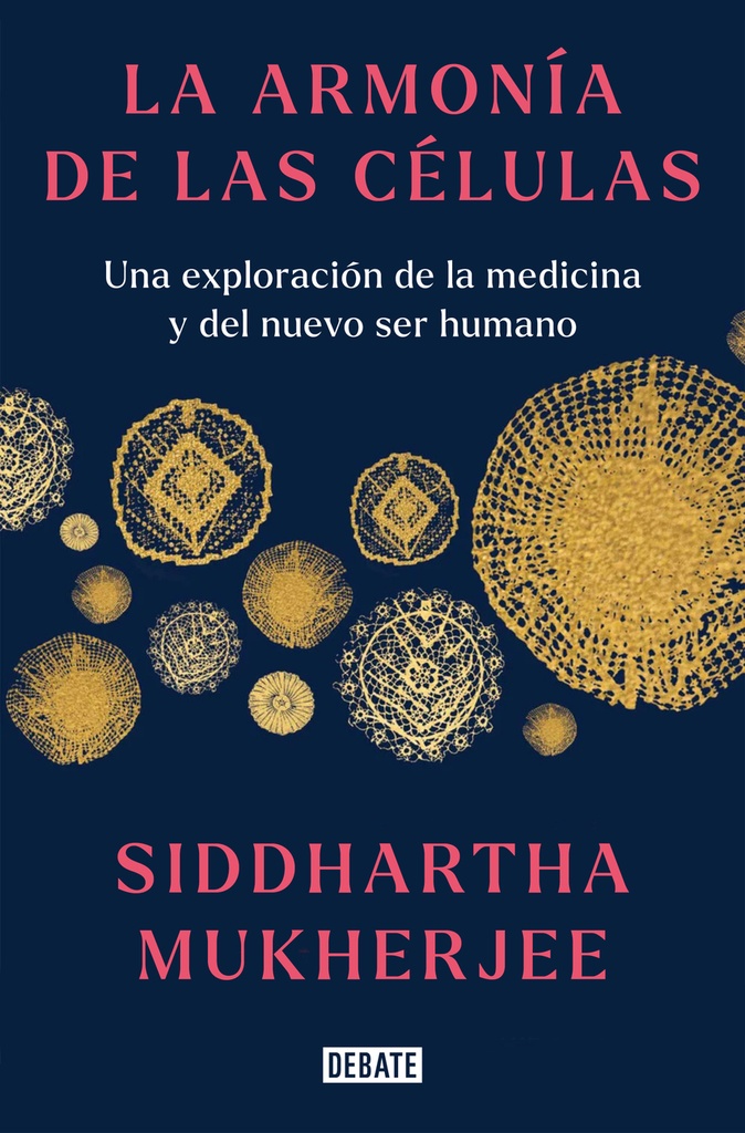 [9788419399465] La Armonía de Las Células: Una Exploración de la Medicina Y del Nuevo Ser Humano / The Song of the Cell: An Exploration of Medicine and the New Human