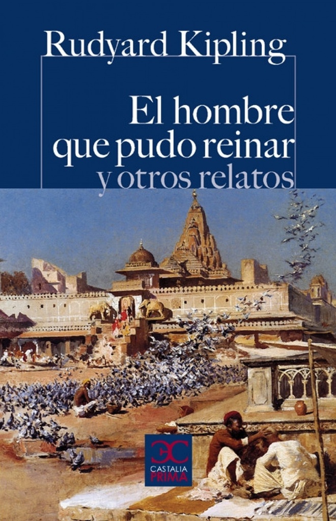 [9788497404921] El hombre que pudo reinar y otros relatos