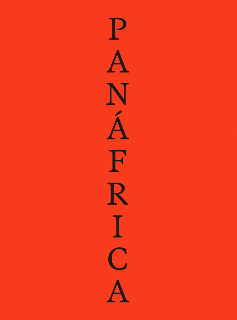 [9788417593438] PANAFRICA. ARTE E IMAGINARIOS POLITICOS PARA LA CONSTRUCCION DE UN PLANETA NEGRO