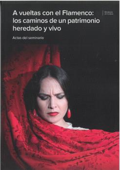 [9788481818871] A vueltas con el Flamenco: los caminos de un patrimonio heredado y vivo