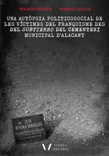 [9791399021943] UNA AUTÒPSIA POLITICOSOCIAL DE LES VÍCTIMES DEL FRANQUISME DES DEL SUBTIERRO DEL CEMENTERI MUNICIPAL D?ALACANT