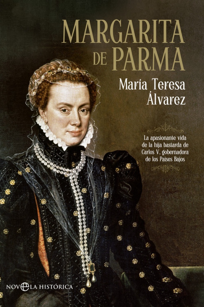 [9788490601433] Margarita de Parma : la apasionante vida de la hija bastarda de Carlos V, gobernadora de los Países Bajos